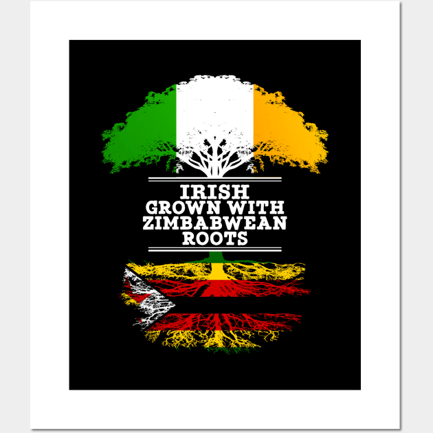 Irish Grown With Zimbabwean Roots - Gift for Zimbabwean With Roots From Zimbabwe Wall Art by Country Flags